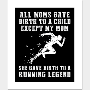 Hilarious T-Shirt: Celebrate Your Mom's Running Skills - She Birthed a Running Legend! Posters and Art